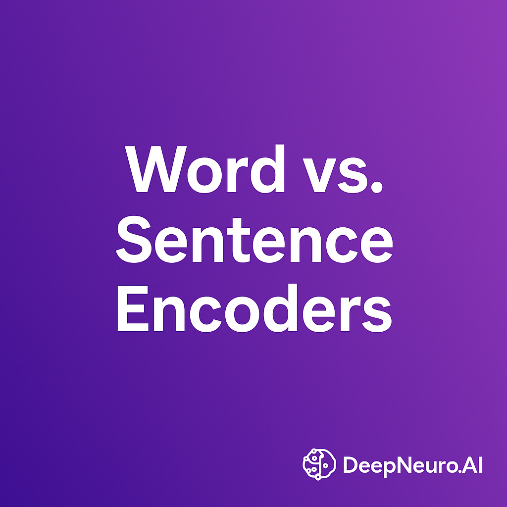 Word vs. Sentence encoders.